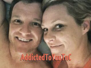AddictedToYouTnC