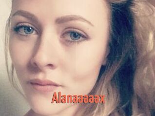 Alanaaaaax