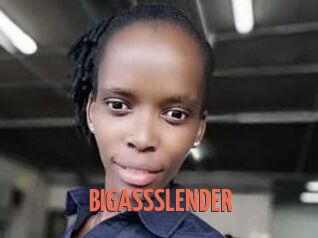 BIGASSSLENDER
