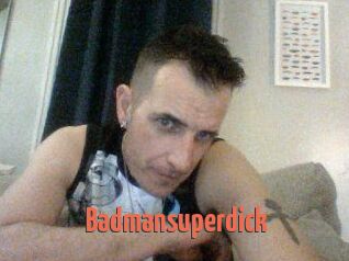 Badmansuperdick