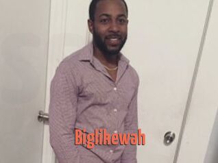 Biglikewah