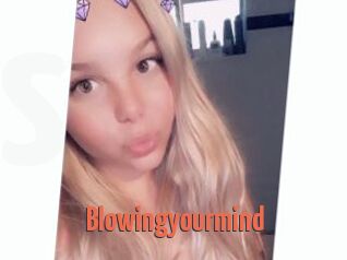 Blowingyourmind