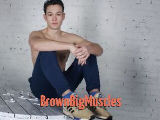 BrownBigMuscles
