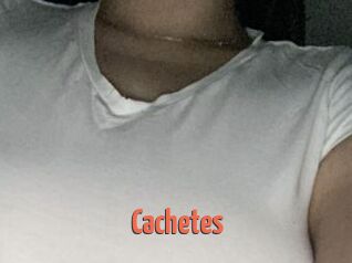 Cachetes