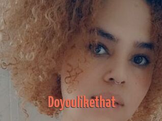 Doyoulikethat