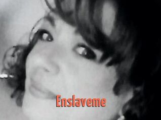 Enslaveme