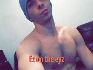 Ez_on_the_eyz