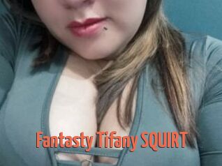 Fantasty_Tifany_SQUIRT