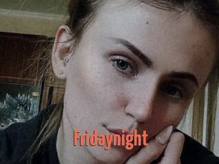 Fridaynight