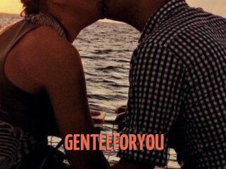 GENTLEFORYOU