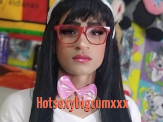 Hotsexybigcumxxx