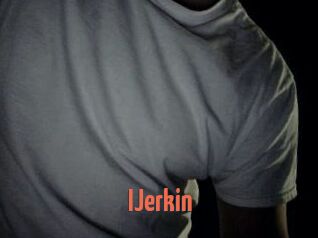 IJerkin