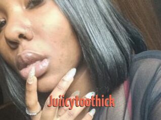Juiicytoothick