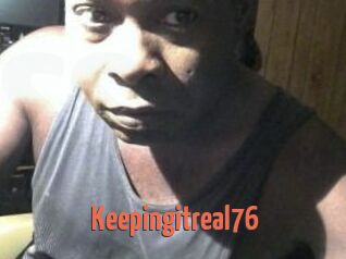 Keepingitreal76