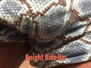 Knight_Ride_Her