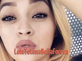 LolaTotonaBellaForeva