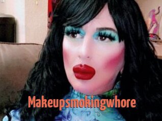 Makeupsmokingwhore