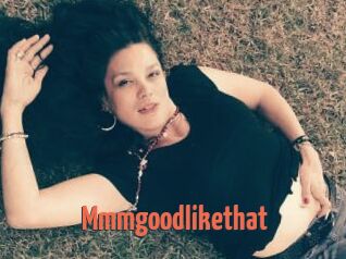 Mmmgoodlikethat