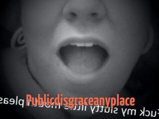 Publicdisgraceanyplace