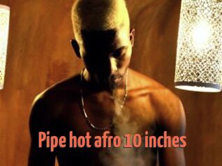 Pipe_hot_afro_10_inches