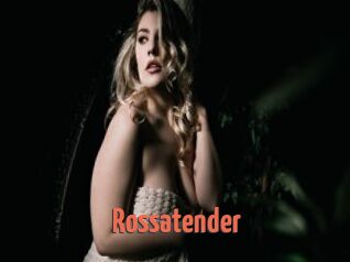 Rossatender