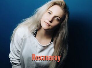 Roxanaray