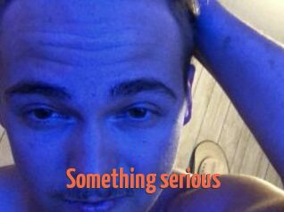 Something_serious