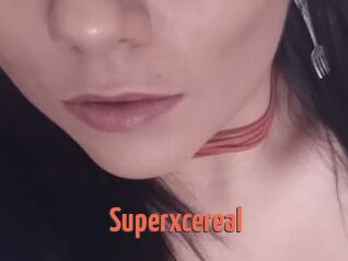 Superxcereal