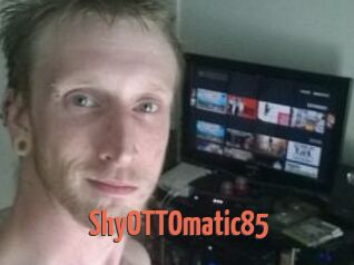 ShyOTTOmatic85