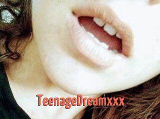 TeenageDreamxxx