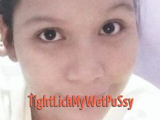 TightLickMyWetPuSsy