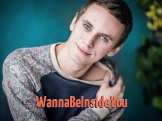 WannaBeInsideYou