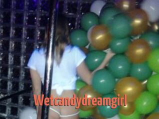 Wetcandydreamgirl