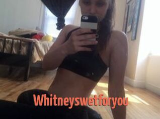 Whitneyswetforyou