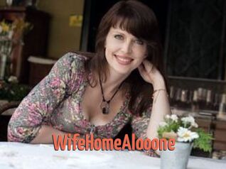 WifeHomeAlooone
