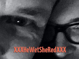 XXX_HeWet_SheRed_XXX