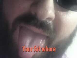 Your_fat_whore