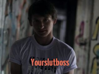 Yourslutboss